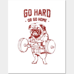 Go Hard or Go Home Pug Posters and Art